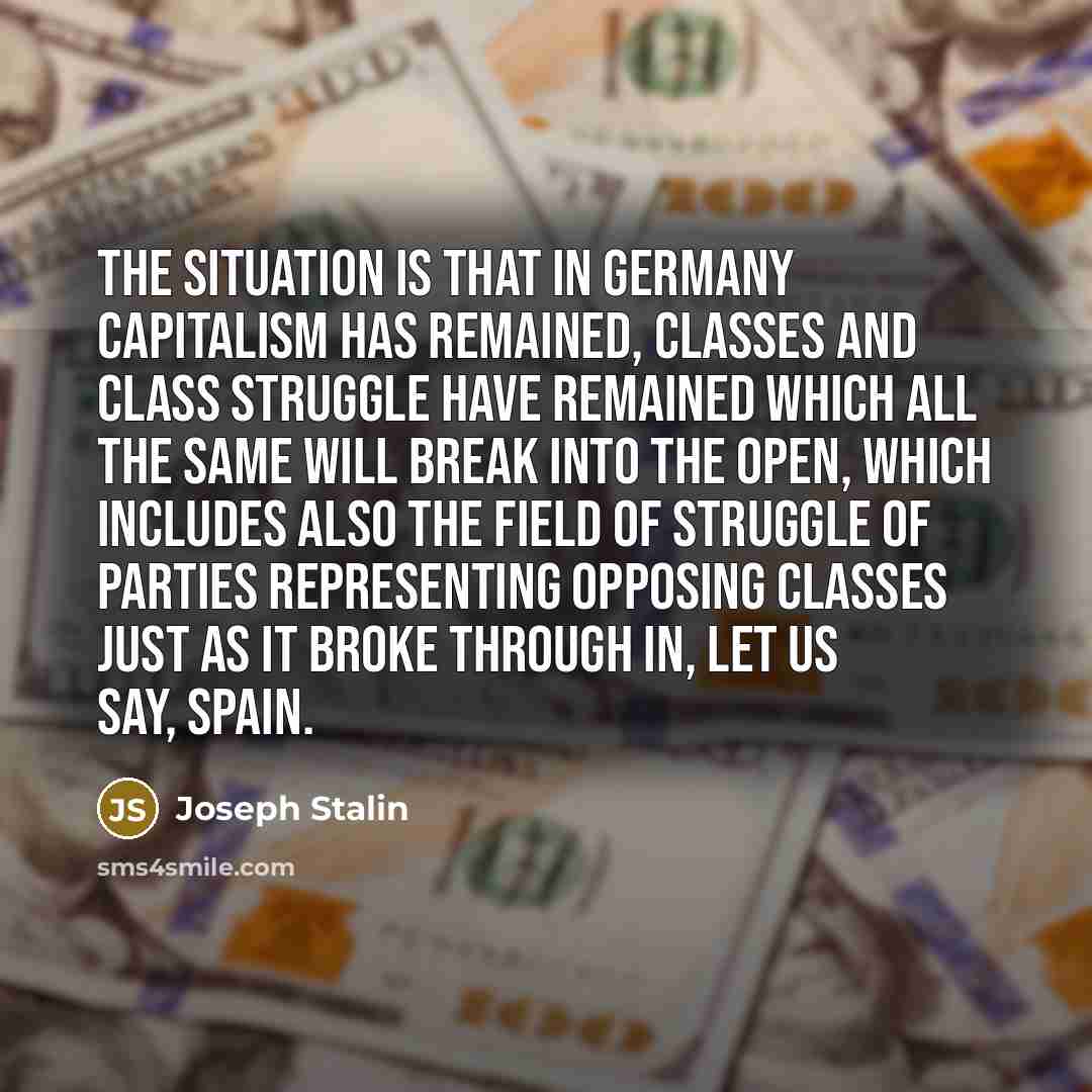 “The situation is that in Germany capitalism has remained, classes…” quote by Joseph Stalin