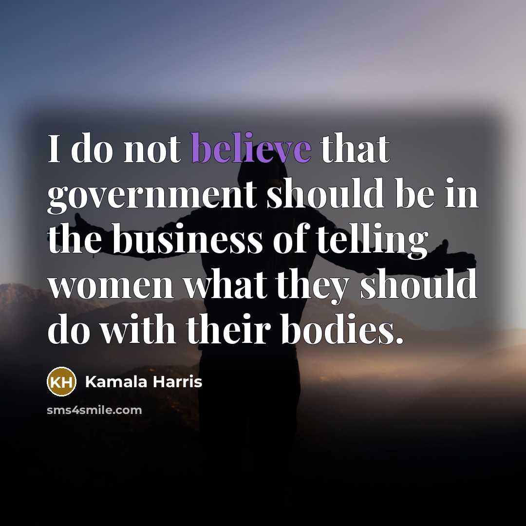 “I do not believe that government should be in the…” quote by Kamala Harris