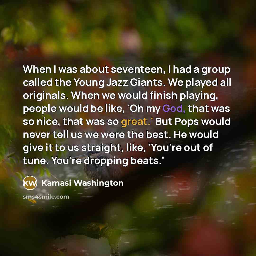 “When I was about seventeen, I had a group called…” quote by Kamasi Washington