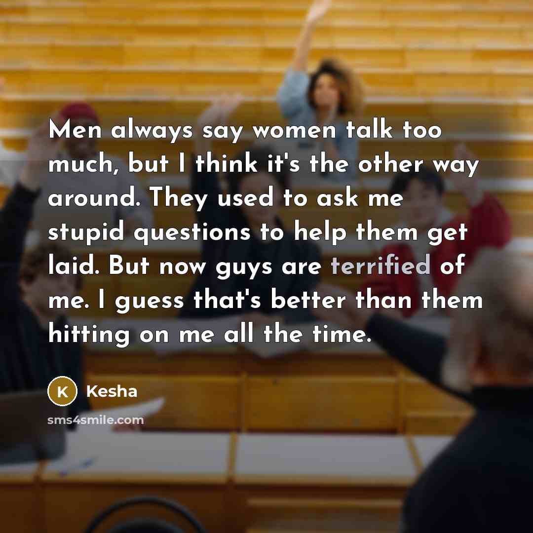“Men always say women talk too much, but I think…” quote by Kesha