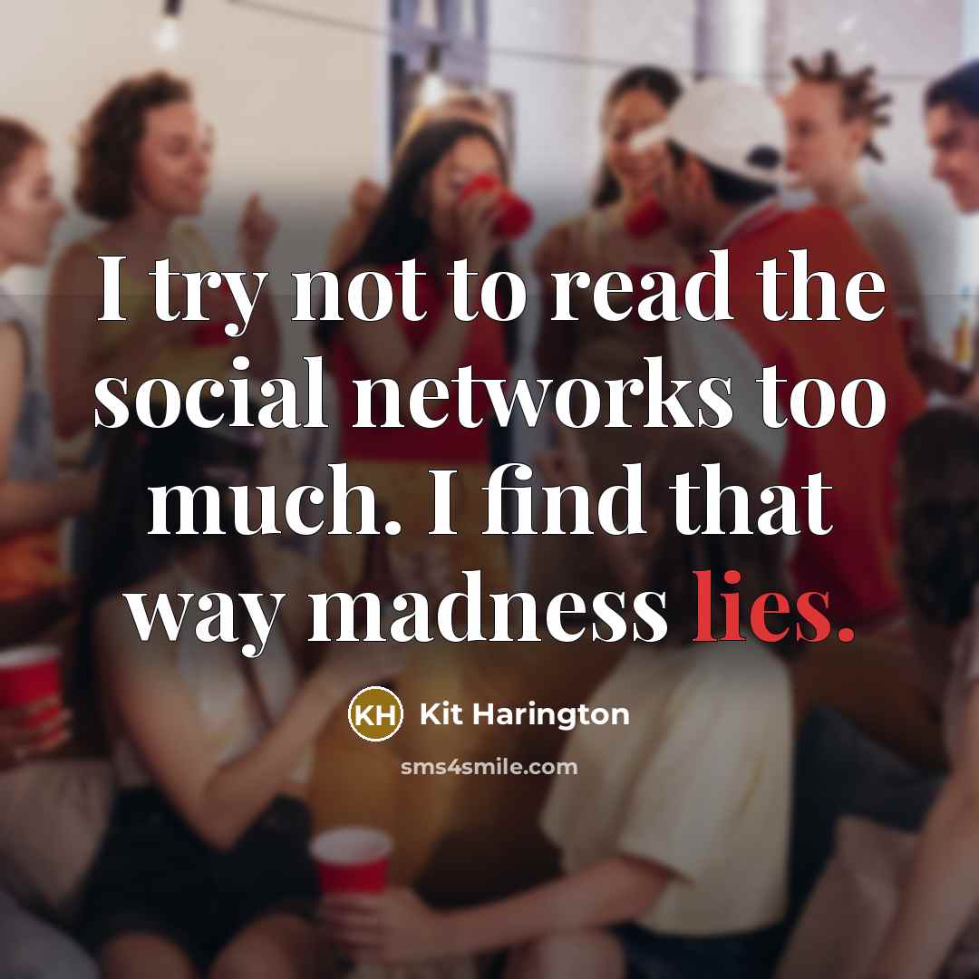 “I try not to read the social networks too much.…” quote by Kit Harington