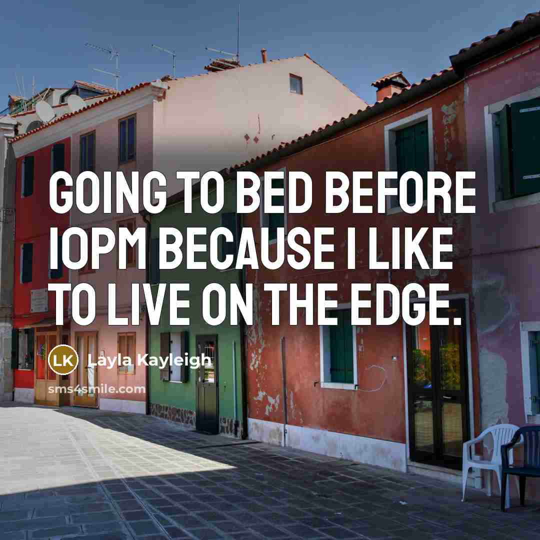“Going to bed before 10pm because I like to live…” quote by Layla Kayleigh