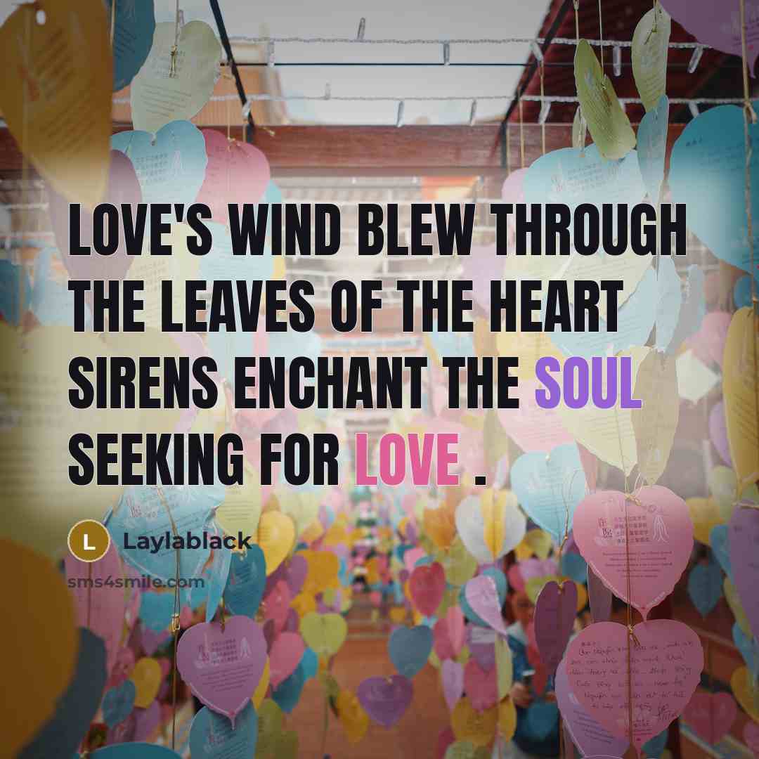 “Love's wind blew through the leaves of the heart Sirens…” quote by Laylablack