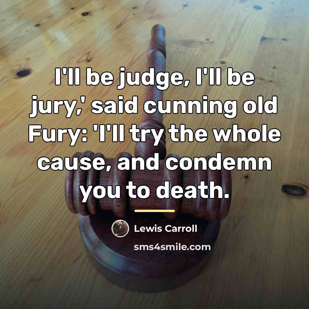 “I'll be judge, I'll be jury,' said cunning old Fury:…” quote by Lewis Carroll