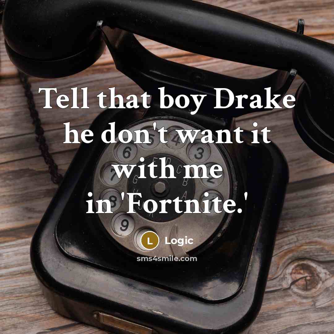 “Tell that boy Drake he don't want it with me…” quote by Logic