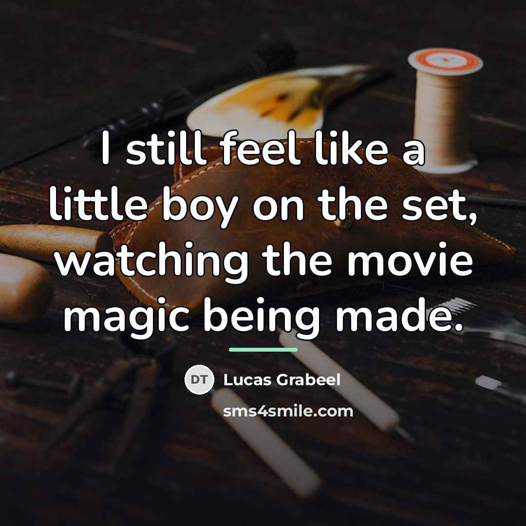 “I still feel like a little boy on the set,…” quote by Lucas Grabeel