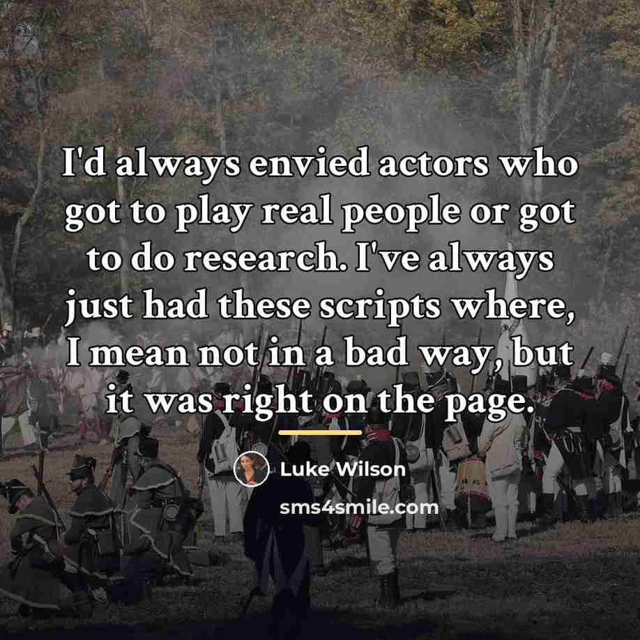 “I'd always envied actors who got to play real people…” quote by Luke Wilson