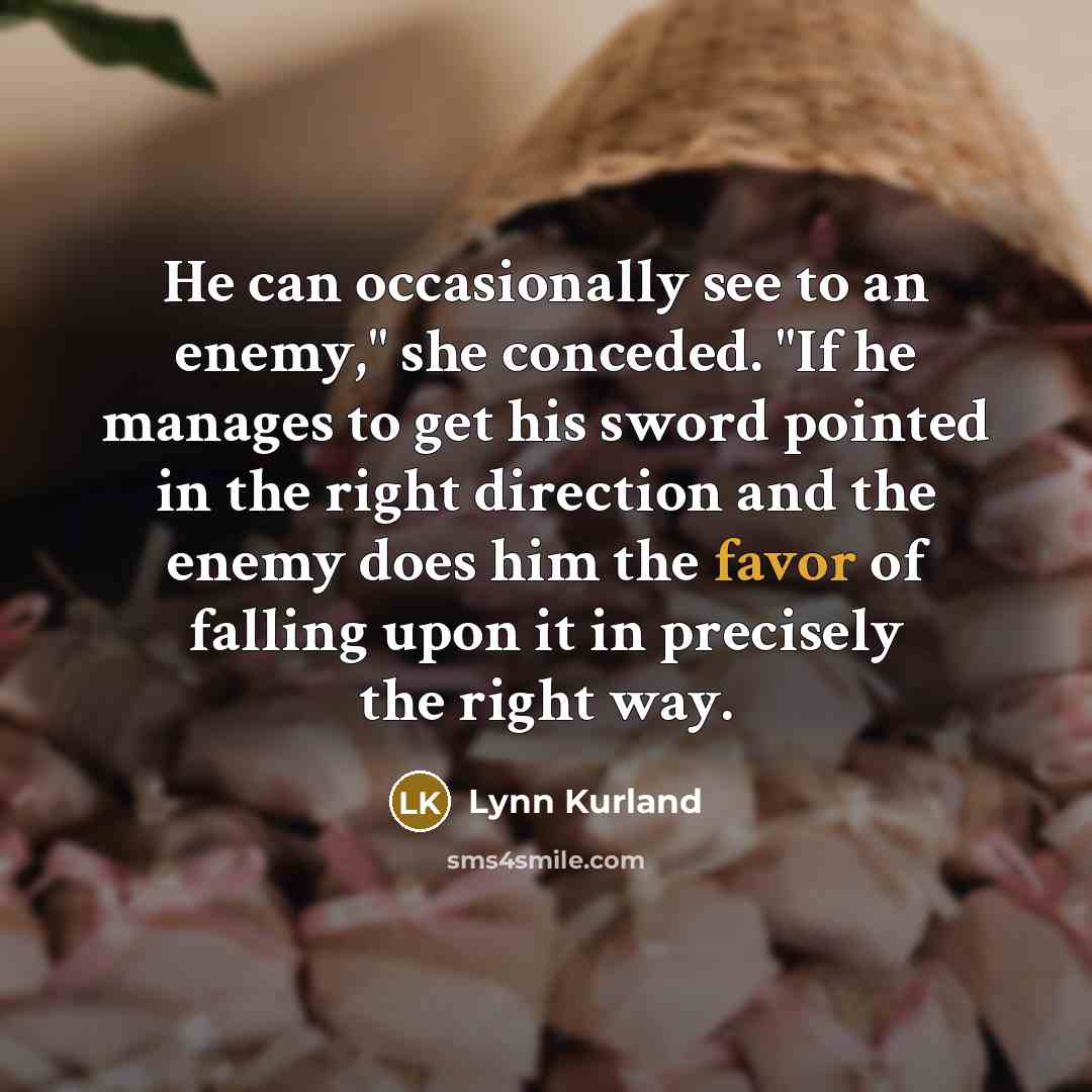“He can occasionally see to an enemy," she conceded. "If…” quote by Lynn Kurland