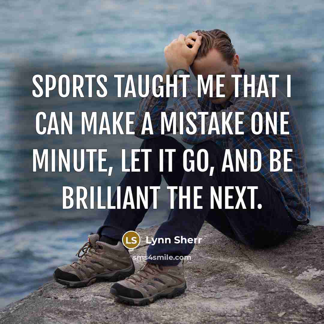 “Sports taught me that I can make a mistake one…” quote by Lynn Sherr