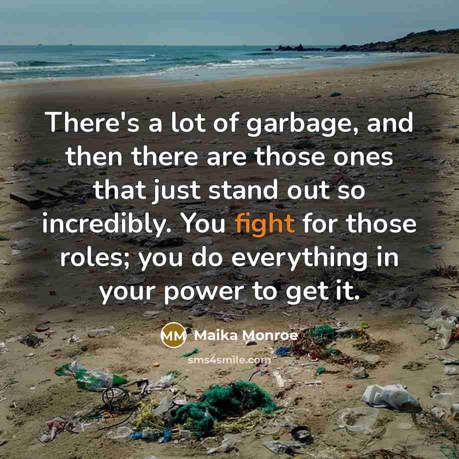 “There's a lot of garbage, and then there are those…” quote by Maika Monroe