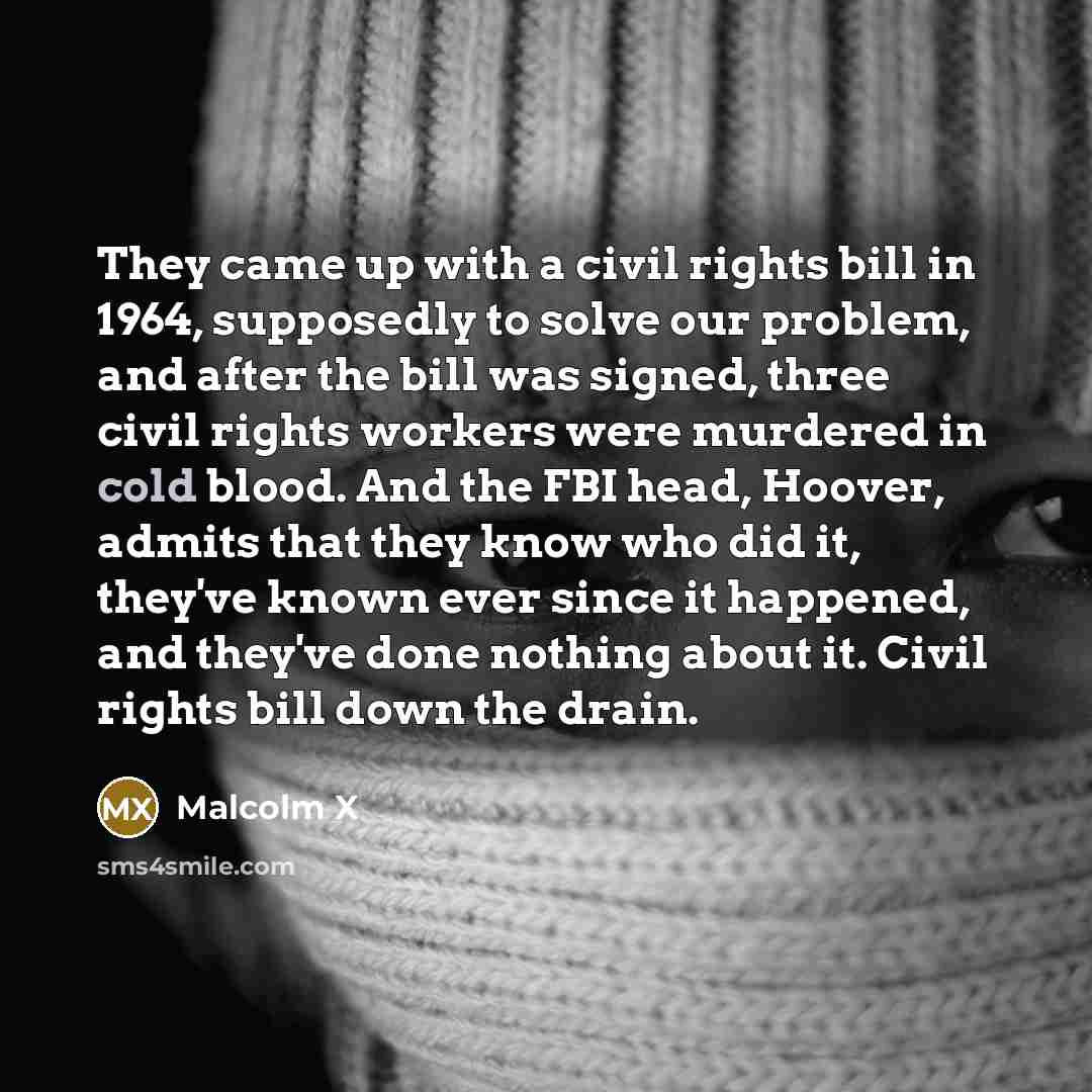 “They came up with a civil rights bill in 1964,…” quote by Malcolm X