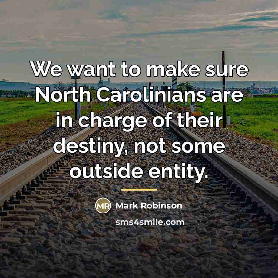 “We want to make sure North Carolinians are in charge…” quote by Mark Robinson