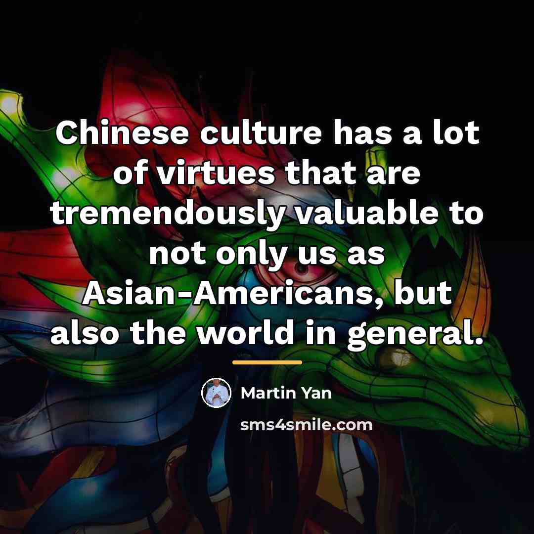 “Chinese culture has a lot of virtues that are tremendously…” quote by Martin Yan