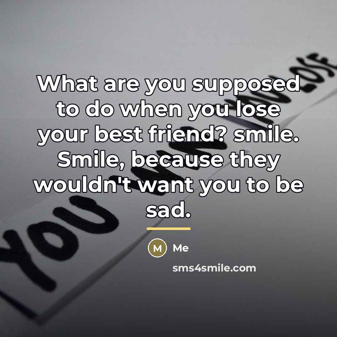 “What are you supposed to do when you lose your…” quote by Me