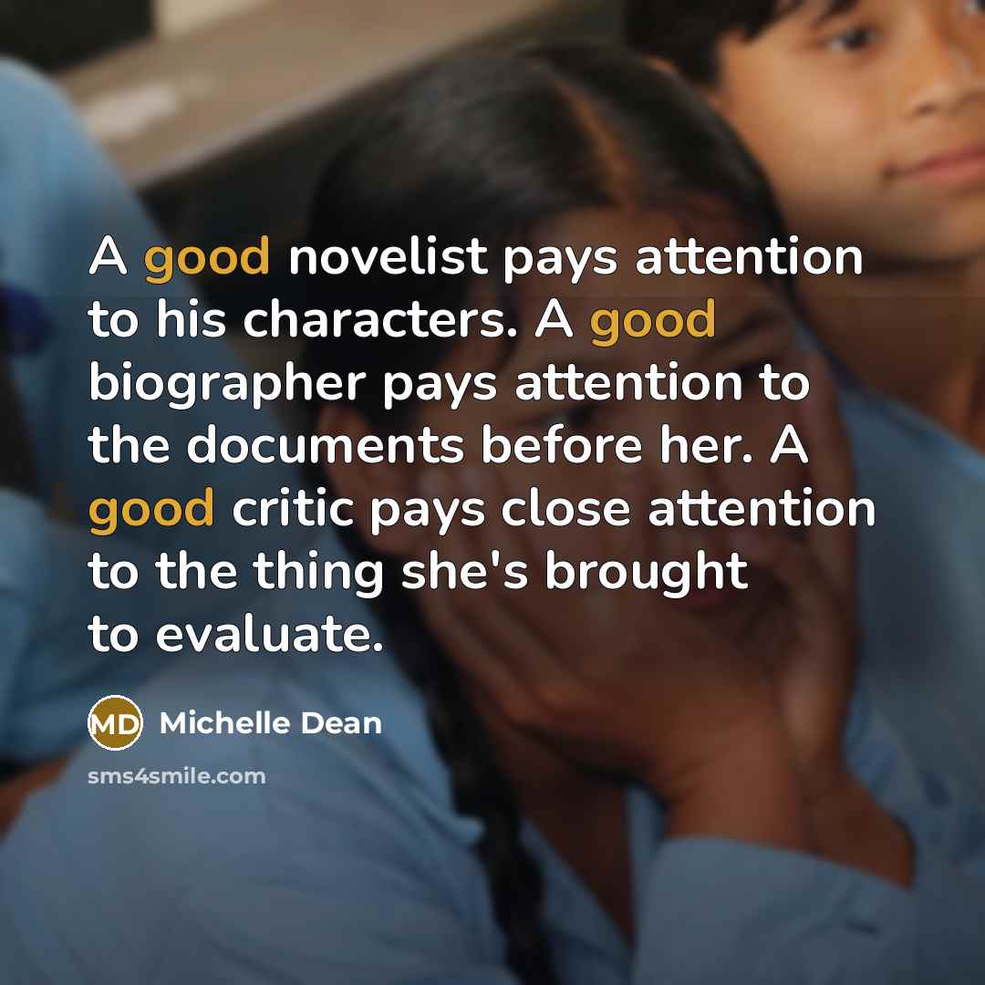 “A good novelist pays attention to his characters. A good…” quote by Michelle Dean