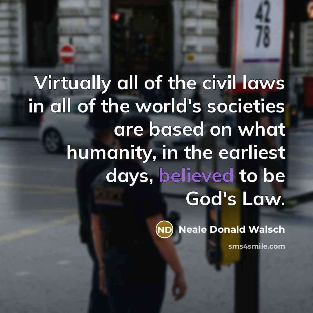 “Virtually all of the civil laws in all of the…” quote by Neale Donald Walsch