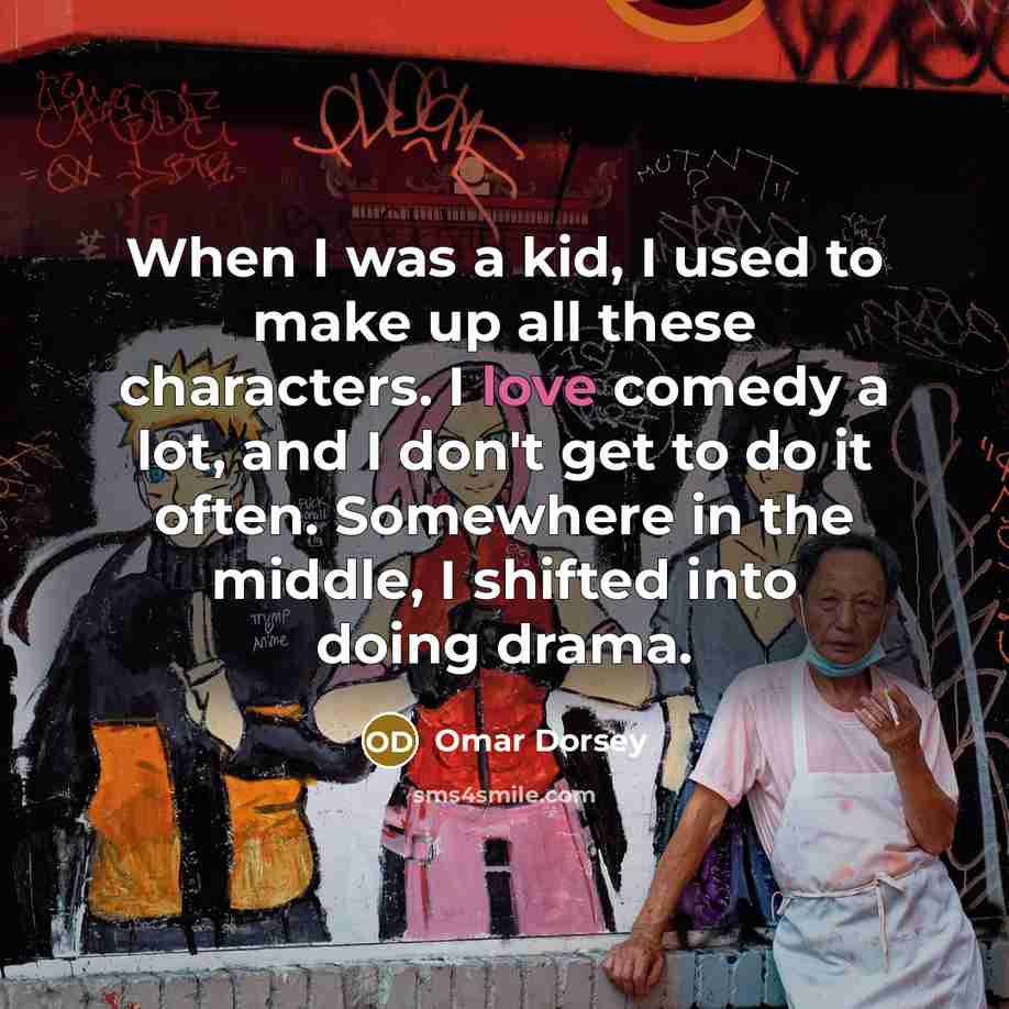 “When I was a kid, I used to make up…” quote by Omar Dorsey