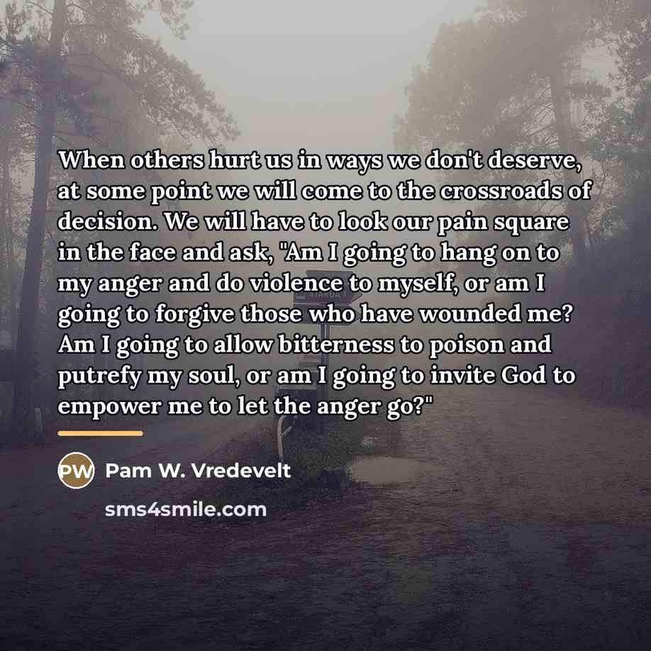 “When others hurt us in ways we don't deserve, at…” quote by Pam W. Vredevelt