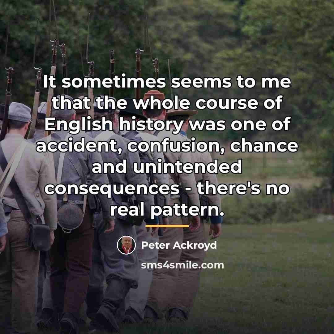 “It sometimes seems to me that the whole course of…” quote by Peter Ackroyd