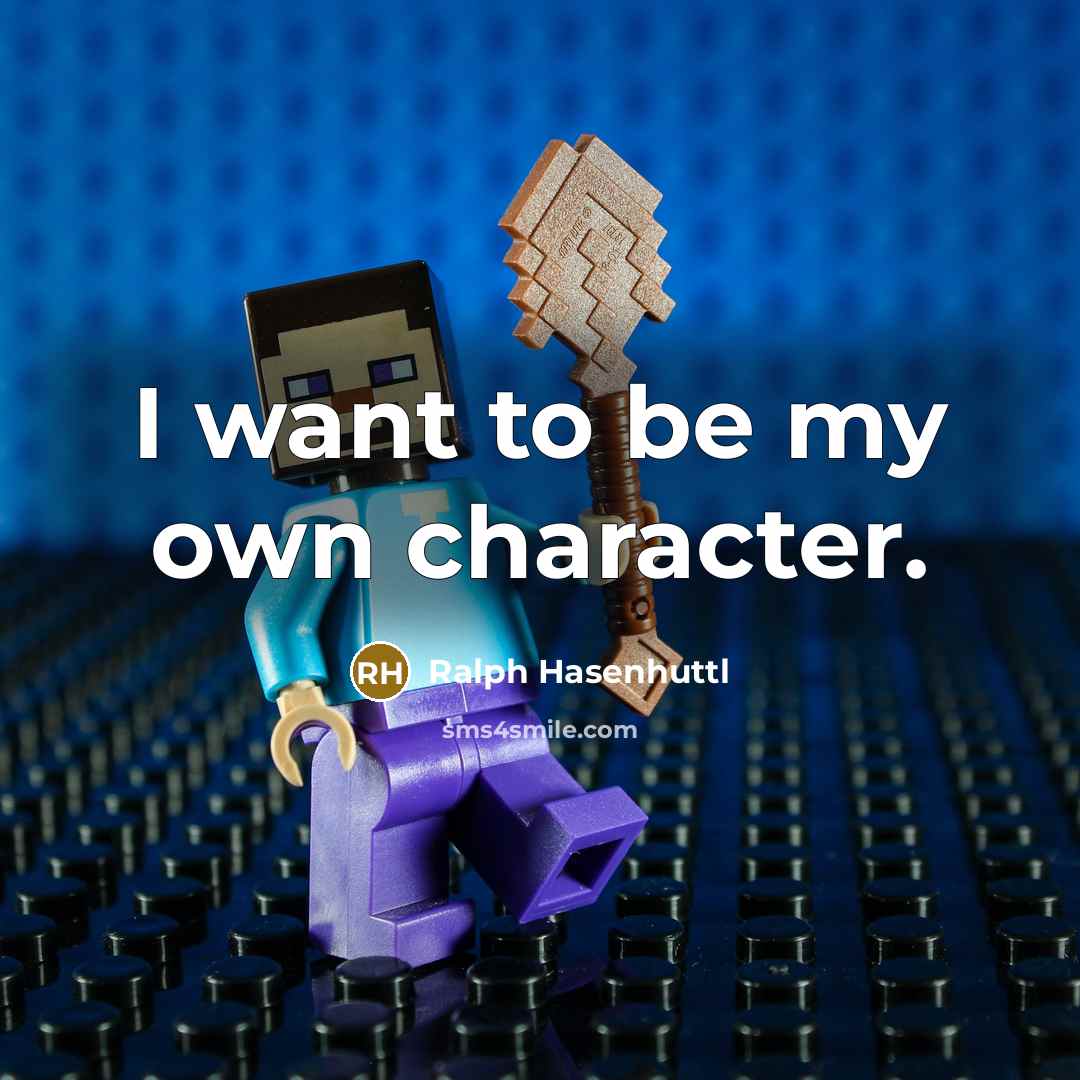 “I want to be my own character.…” quote by Ralph Hasenhuttl