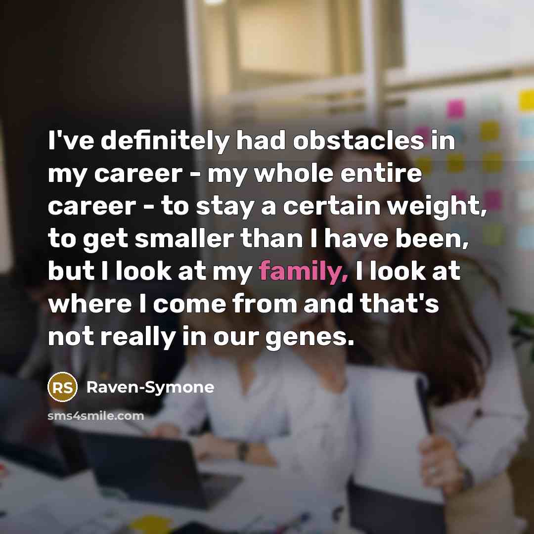 “I've definitely had obstacles in my career - my whole…” quote by Raven-Symone