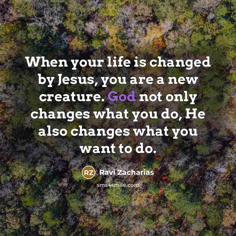“When your life is changed by Jesus, you are a…” quote by Ravi Zacharias