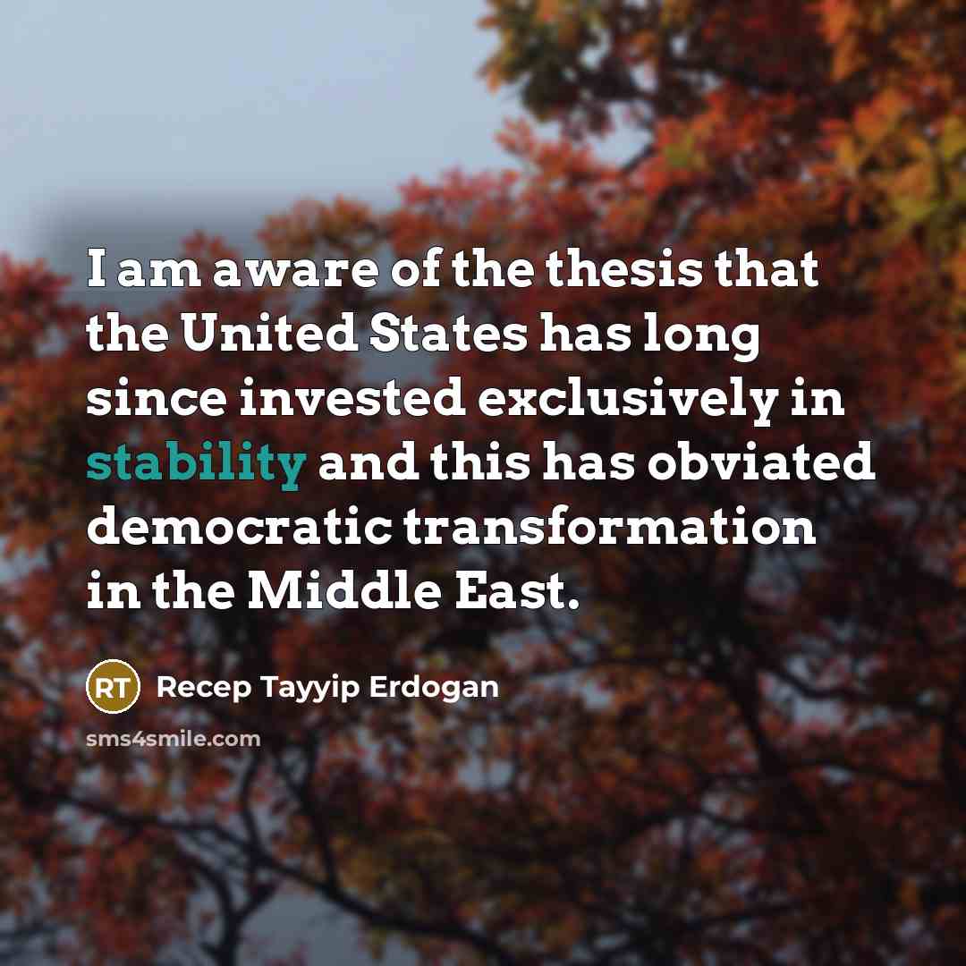 “I am aware of the thesis that the United States…” quote by Recep Tayyip Erdogan