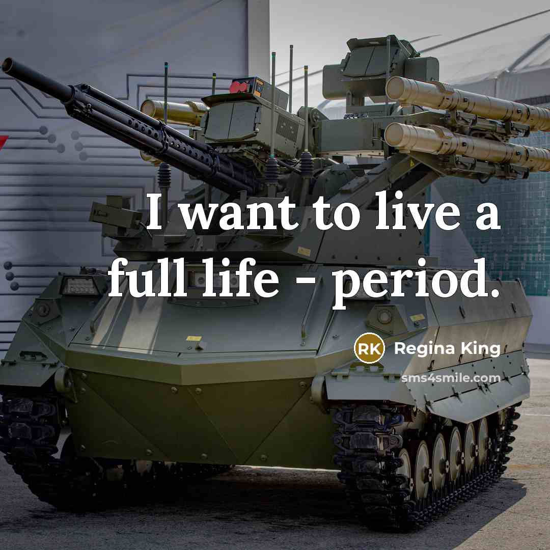 “I want to live a full life - period.…” quote by Regina King