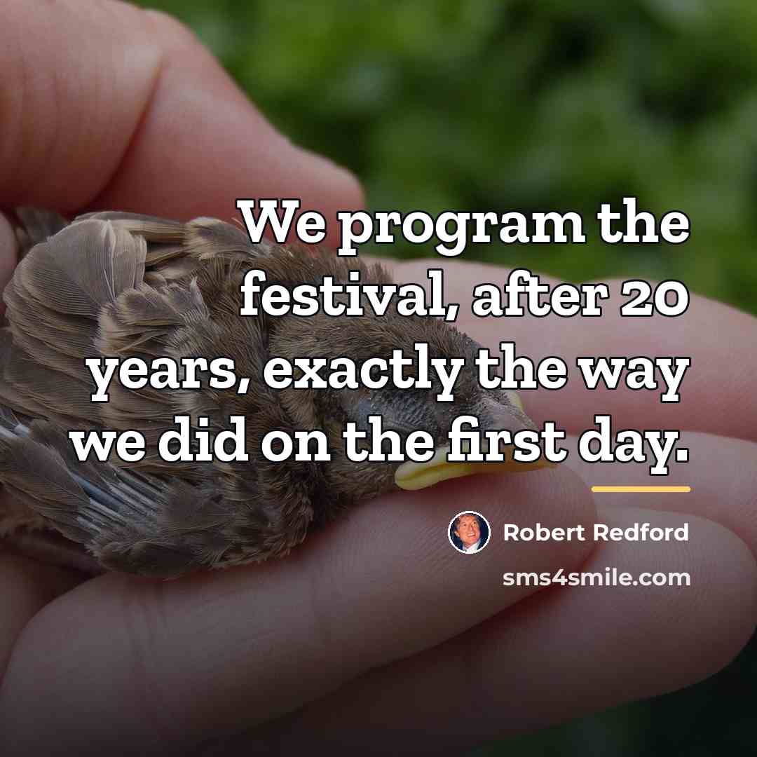 “We program the festival, after 20 years, exactly the way…” quote by Robert Redford