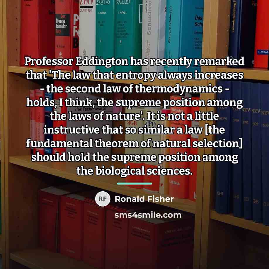 “Professor Eddington has recently remarked that 'The law that entropy…” quote by Ronald Fisher