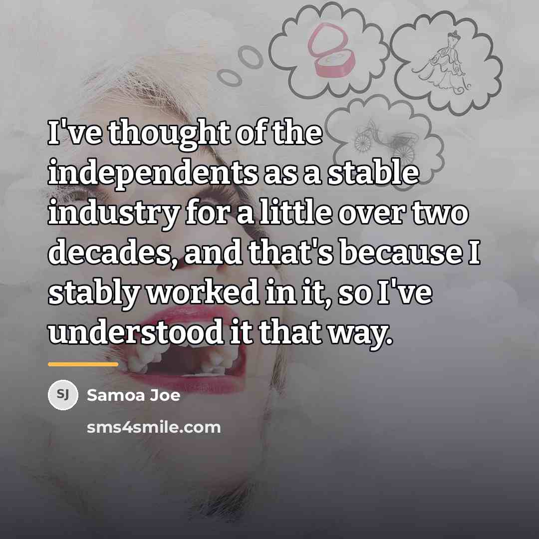“I've thought of the independents as a stable industry for…” quote by Samoa Joe
