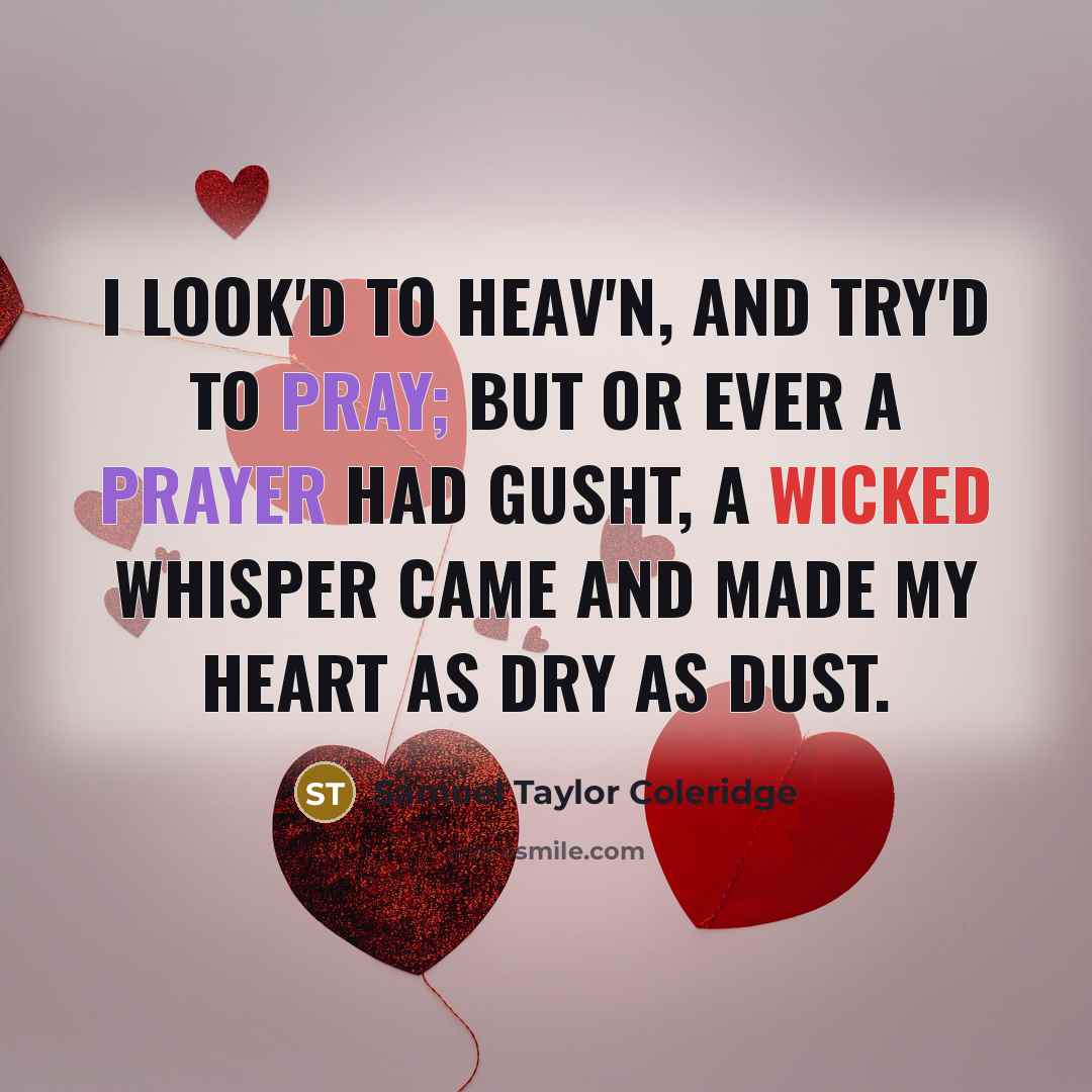 “I look'd to Heav'n, and try'd to pray; But or…” quote by Samuel Taylor Coleridge