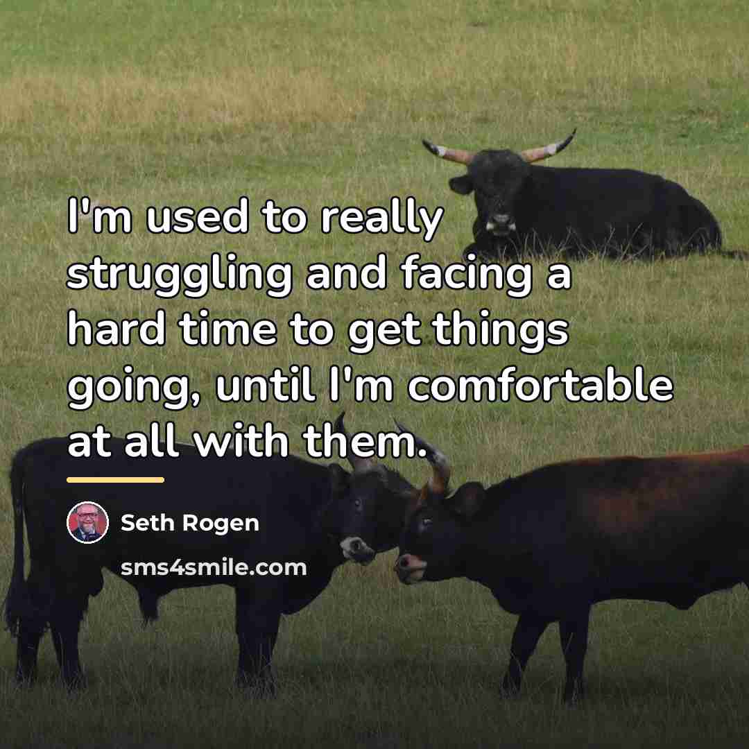 “I'm used to really struggling and facing a hard time…” quote by Seth Rogen
