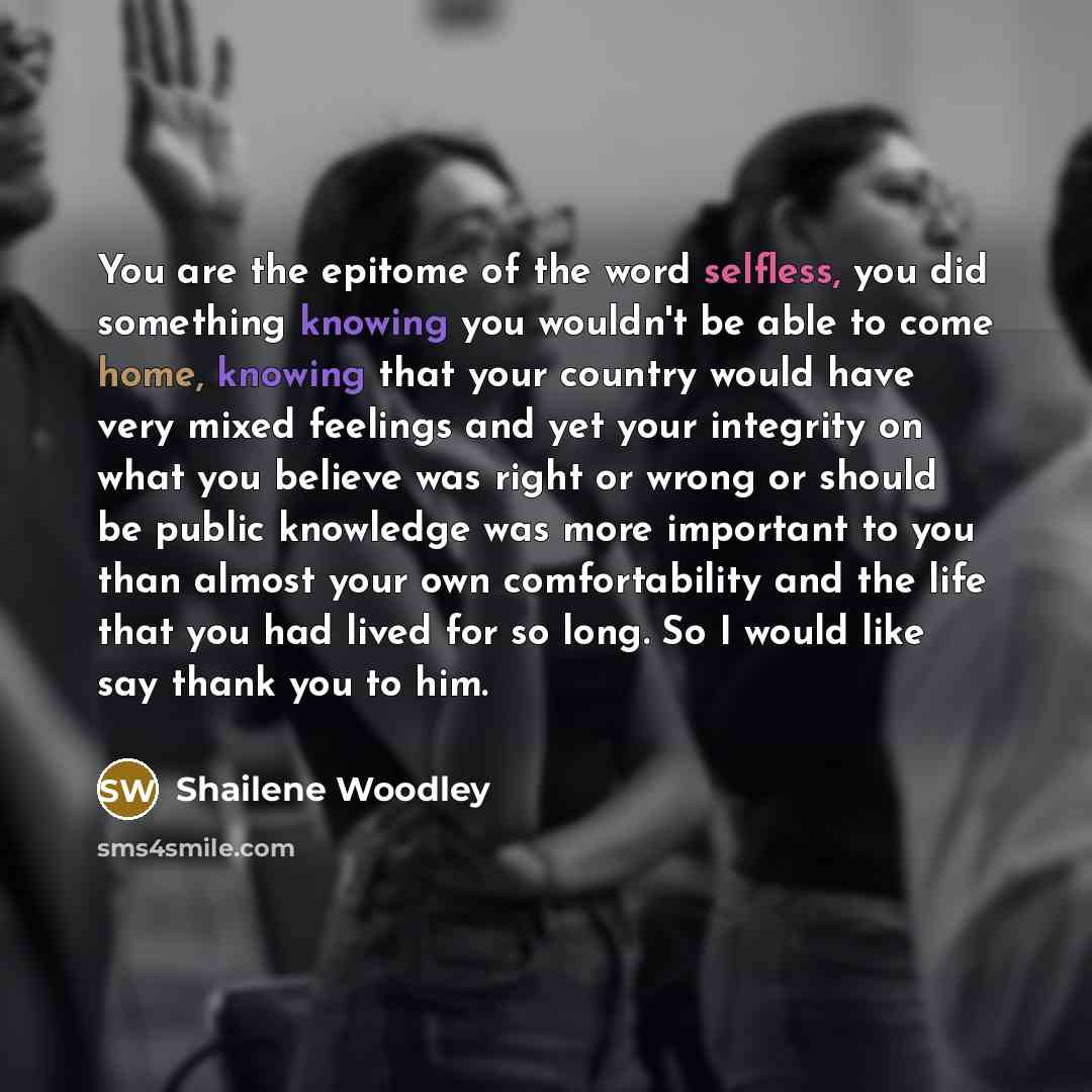 “You are the epitome of the word selfless, you did…” quote by Shailene Woodley