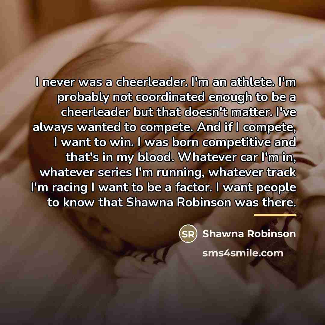 “I never was a cheerleader. I'm an athlete. I'm probably…” quote by Shawna Robinson