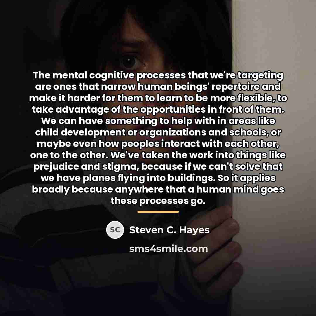 “The mental cognitive processes that we're targeting are ones that…” quote by Steven C. Hayes
