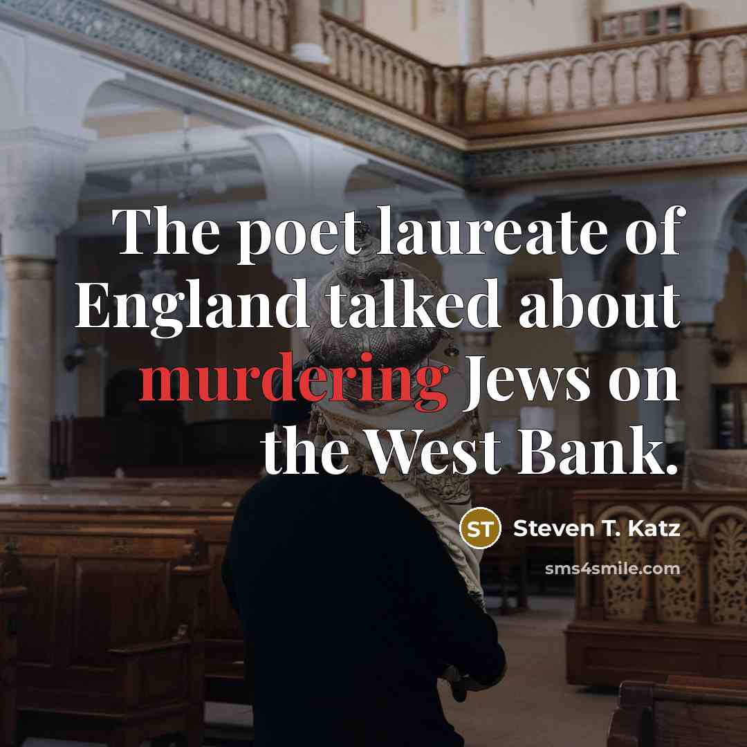 “The poet laureate of England talked about murdering Jews on…” quote by Steven T. Katz