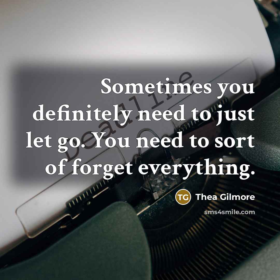 “Sometimes you definitely need to just let go. You need…” quote by Thea Gilmore