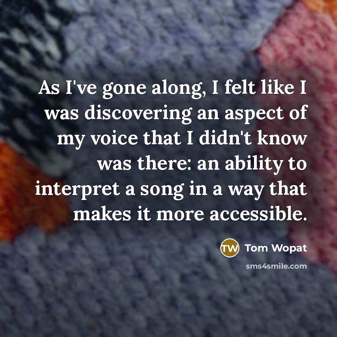 “As I've gone along, I felt like I was discovering…” quote by Tom Wopat