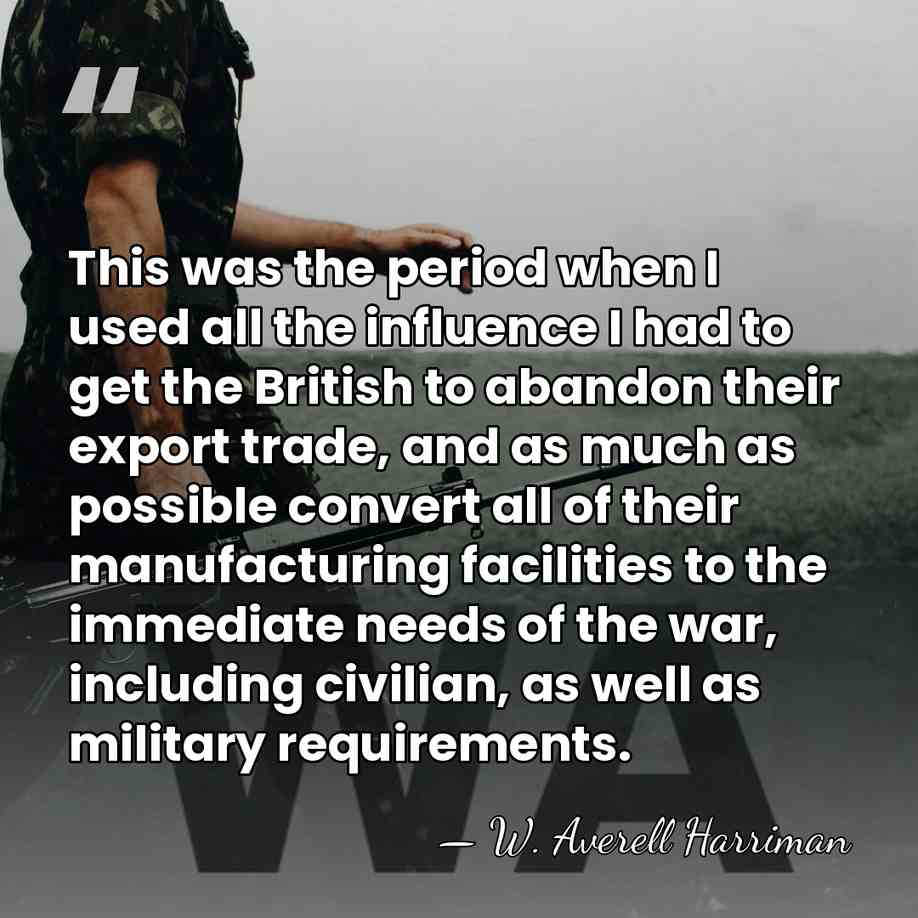 This was the period when I used all the influence I had&hellip; - W. Averell Harriman
