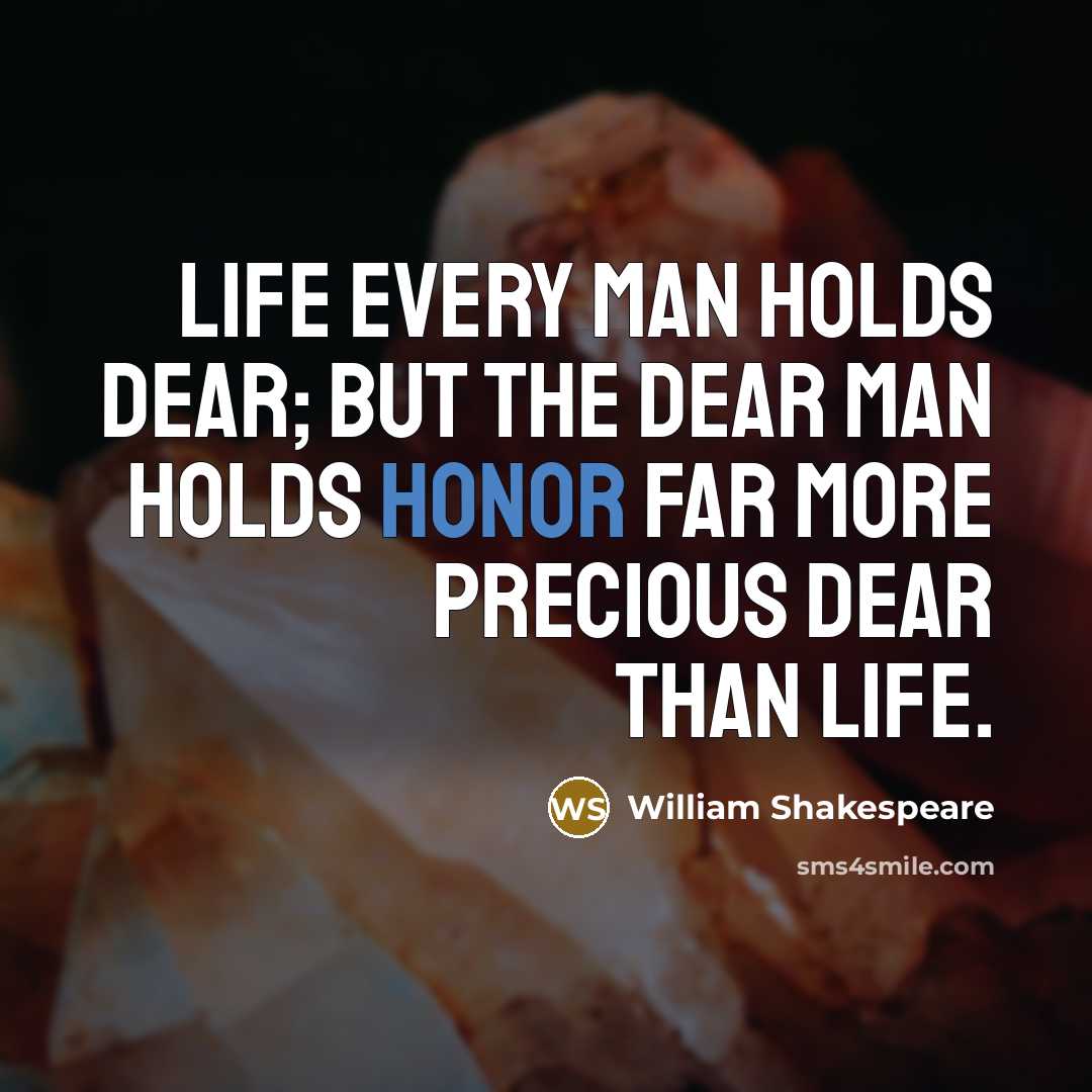 “Life every man holds dear; but the dear man holds…” quote by William Shakespeare