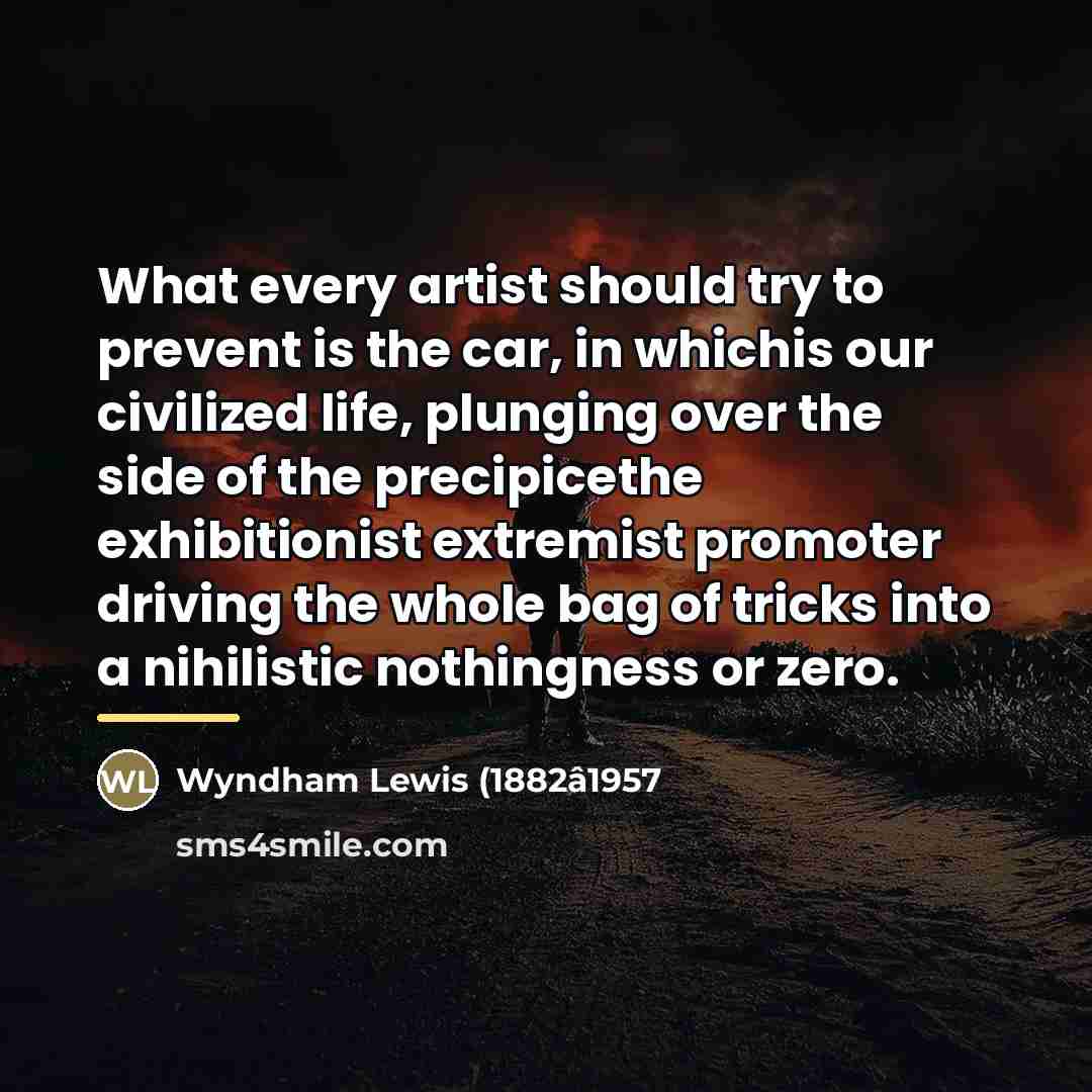 “What every artist should try to prevent is the car,…” quote by Wyndham Lewis (1882â1957
