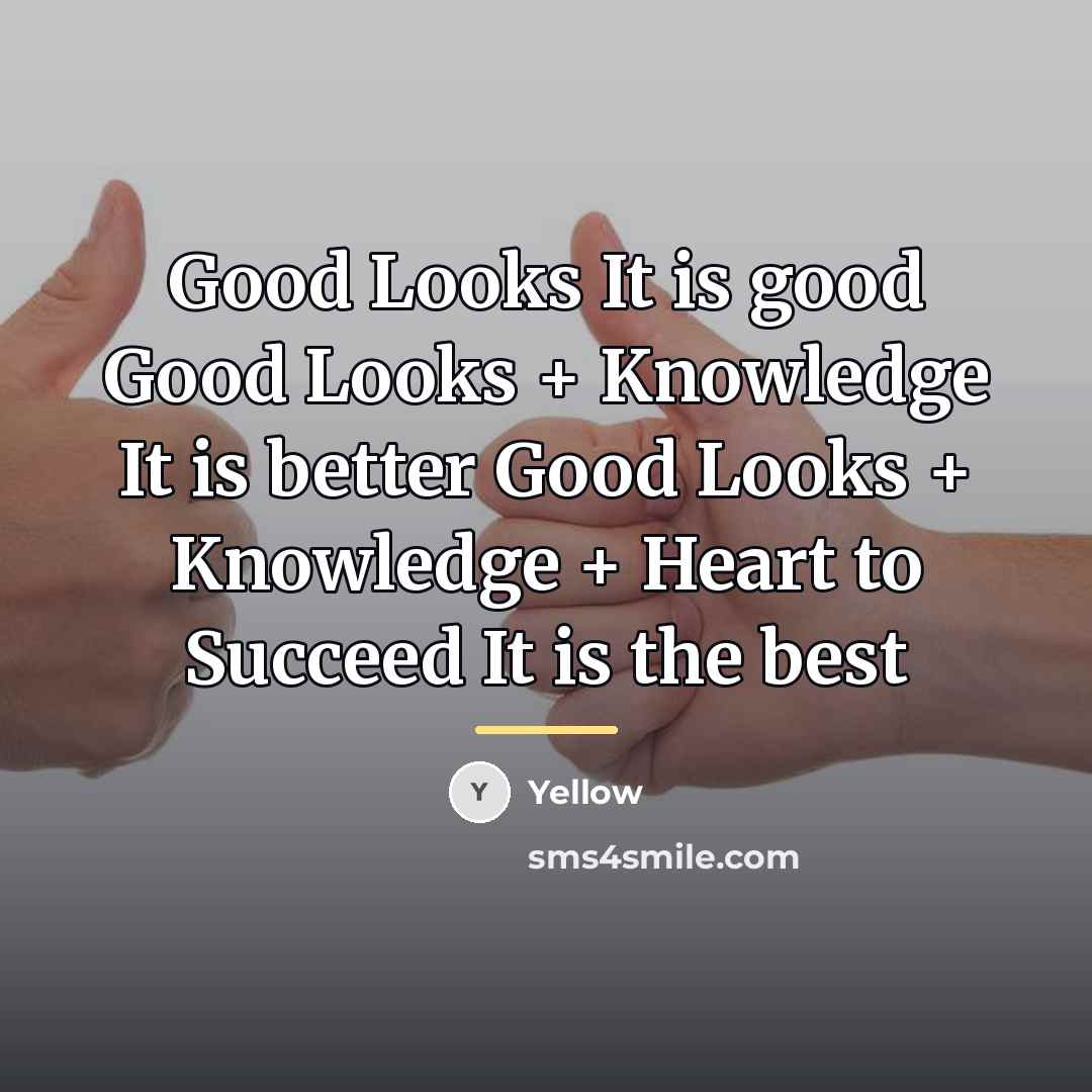 “Good Looks It is good Good Looks + Knowledge It…” quote by Yellow