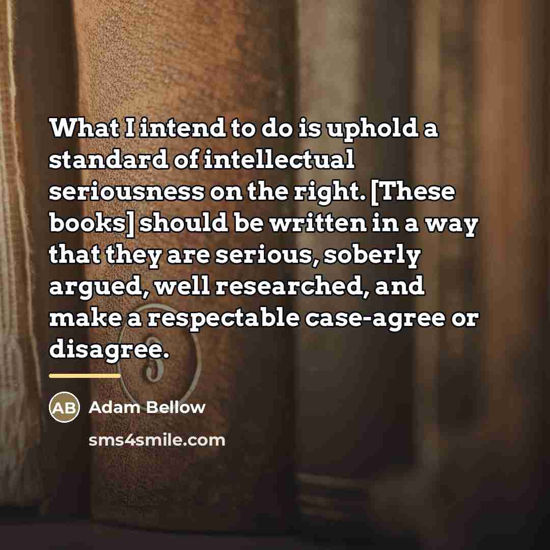 “What I intend to do is uphold a standard of…” quote by Adam Bellow