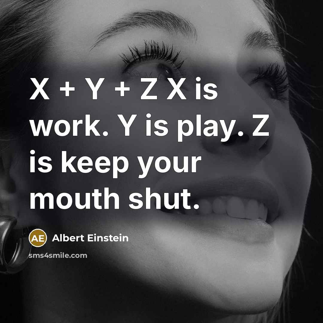 “X + Y + Z X is work. Y is…” quote by Albert Einstein