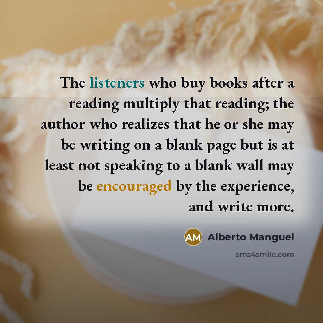“The listeners who buy books after a reading multiply that…” quote by Alberto Manguel
