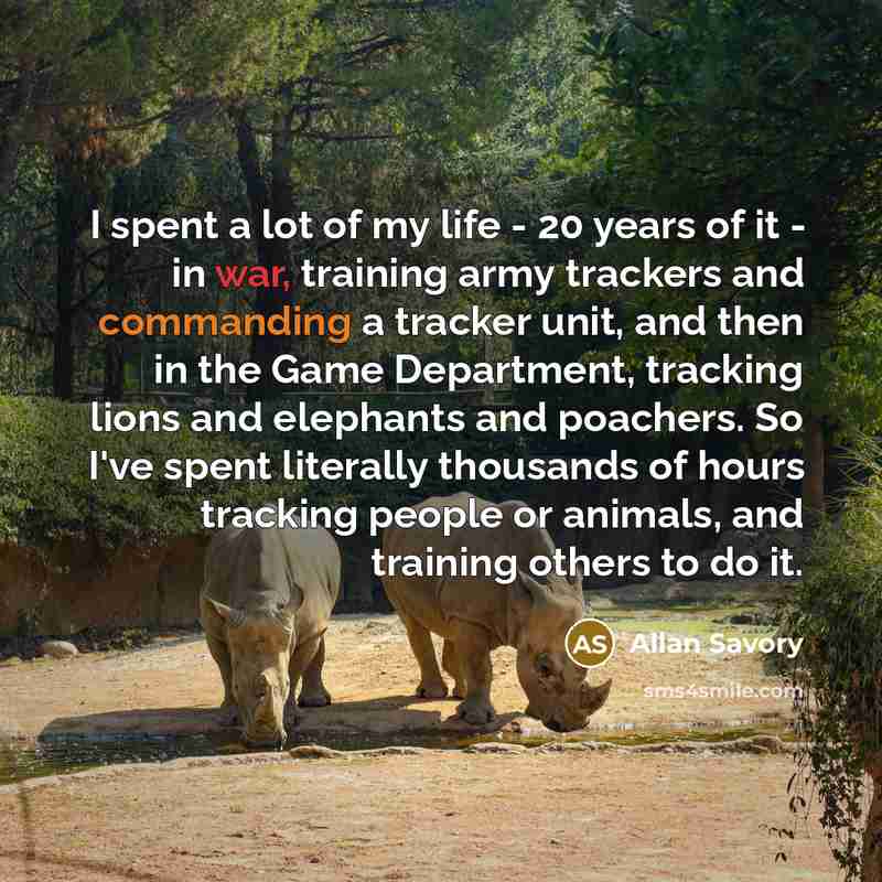 “I spent a lot of my life - 20 years…” quote by Allan Savory