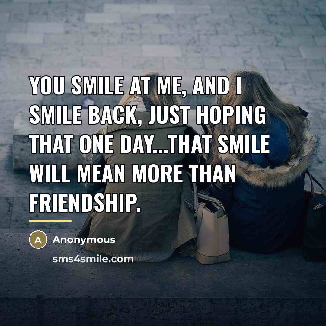 “You smile at me, and I smile back, just hoping…” quote by Anonymous
