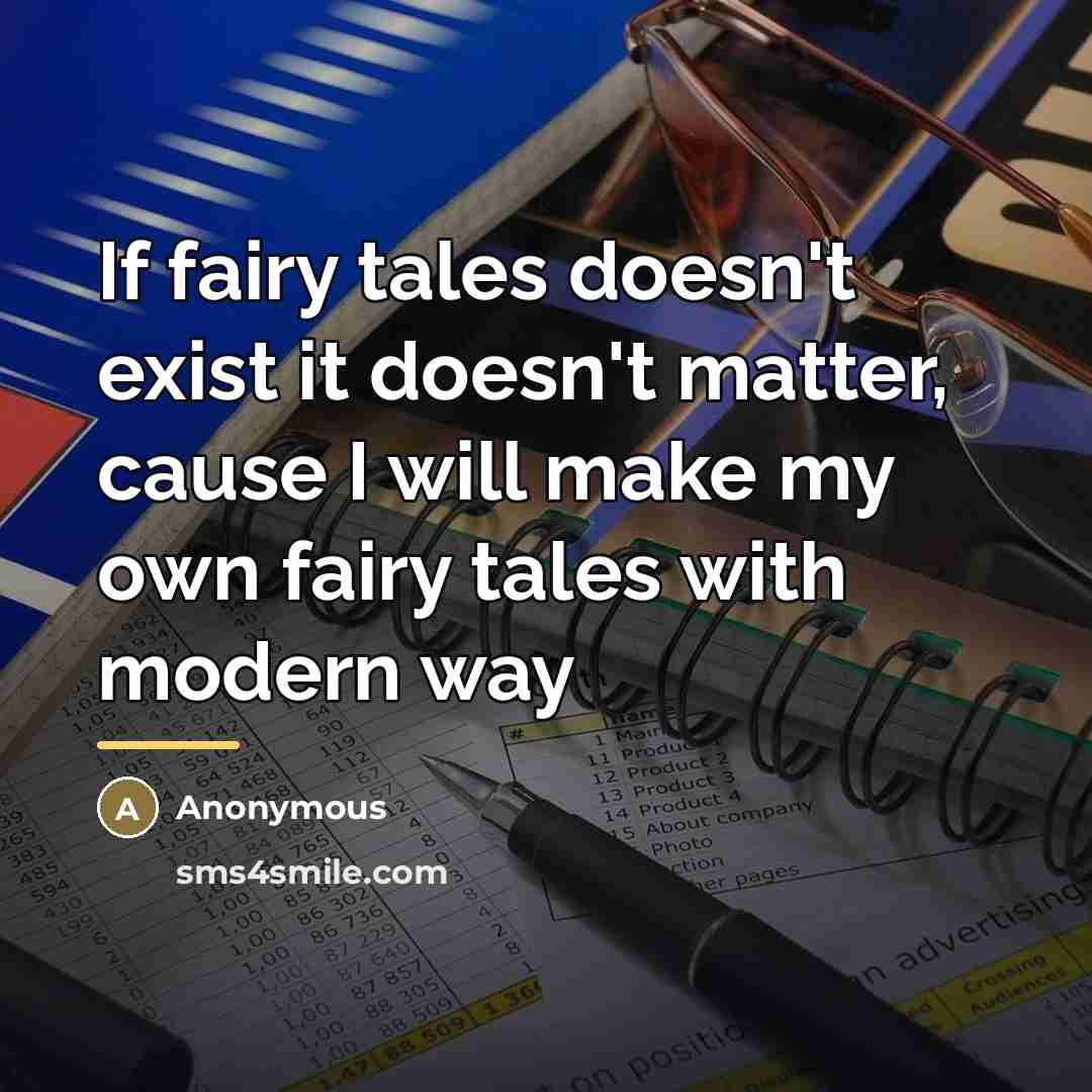 “If fairy tales doesn't exist it doesn't matter, cause I…” quote by Anonymous