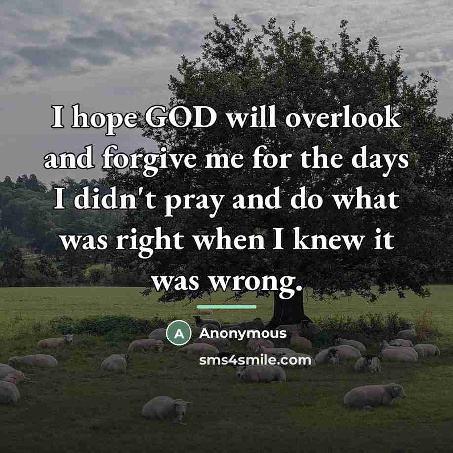 “I hope GOD will overlook and forgive me for the…” quote by Anonymous